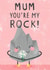Cute Mother's Day Card - Mum You're My Rock! created by Dinky Rouge