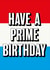 Have A Prime Birthday - funny birthday card for mum, dad, son, daughter prime created by @linesbehind