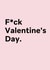 Funny Valentines Card - Friendship - F*ck Valentine's Day created by Thursday 