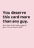 Funny Valentine's Card for Friends - You deserve this card more than any guy created by Thursday