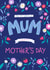 Mum - Mother's Day - Modern Bold Floral created by Dale Simpson