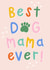 Cute Mother's Day Card - Best Dog Mama Ever! created by Jess Moorhouse