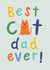 Best cat dad ever - cat lover - father's day - from the cat created by Jess Moorhouse