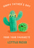 Happy Fathers day from your favourite little prick - funny cheeky cactus /cacti created by Jess Moorhouse