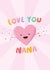 Cute Mother's Day Card - Love You Nana - Heart created by Macie Dot Doodles