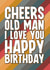 Funny Birthday card for a northern Dad - Cheers Old Man created by Blind Faith