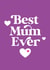 Cute Mother's Day Card – Best Mum Ever created by Paul Stevens