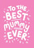 Best Mummy Ever created by Jane Katherine Houghton