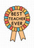 Best Teacher Ever Rosette Card - School Teachers created by Jeff and the Squirrel