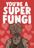You're A Super Fungi - Funny The Last Of Us Clicker Pun Anniversary Card created by Studio Doodles