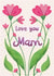 Love You Mam - Cute Flowery Card for Mother's Day created by Katherine Lynas