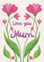 Love You Mum - Cute Flowery Card for Mother's Day created by Katherine Lynas
