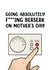 Funny Mother's Day Card - Going Berserk Putting The Heating On created by Picardso
