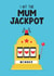 Cute Mother's Day Card -  Jackpot - Casino created by Michael Cutler