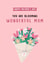 Cute Mother’s Day card - Blooming wonderful floral created by Inky in the Wild