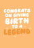 Congrats On Giving Birth To A Legend - Funny Mothers Day Card From Son/Daughter created by Studio Doodles