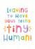 Maternity Leave Card - Teeny Tiny Human created by Joanne Hawker