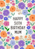 Pretty Birthday Card - Mum - 50th created by Sarah Corcoran 