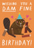 Cute & Funny Birthday Card  For Brother / Son - Damn Fine - Beaver Pun created by Alice Mole Illustration