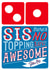 Sister Domino's Pizza Card - There's No Topping How Awesome You Are created by  la la la     Designs
