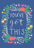 You've got this - floral good luck card for friend, family, significant other created by Ally Johnson
