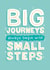 Cute and colourful Motivational Card for friends - Big Journeys, Small Steps created by The_positiveway8