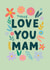 Floral love you mam Mother’s Day card created by Pearl Studio