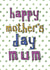 Happy Mother's Day Mum - Simple Mother's Day Card created by Becka Griffin