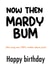 Happy birthday Mardy Bum! - song lyrics - funny cute - arctic monkeys created by Pink Shed Designs