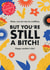 You're still a bitch. Happy Mother's Day from a misogynist. created by WMN from CPB London