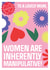 Women are inherently manipulative. Happy Mother's Day from a misogynist. created by WMN from CPB London