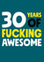 Funny 30 years of fucking awesome birthday card created by Roll Creative
