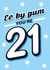 Cheeky Birthday Card - 21st - Ee by Gum created by Lindsey Sagar