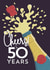 Celebratory Birthday/Anniversary Card -  Cheers to 50 Years created by Little Red Cherry
