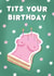 Funny Birthday Card For Her | Tits Your Birthday | Boobs Birthday Cake Card created by @tikkled.pink