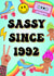 Cute Birthday Card - Sassy Since 1992 created by Poppy & Mabel