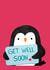 Very cute Get Well Soon card for people you love - Penguin holding a message created by Juliana Motzko