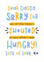 Funny Father's day card - from the baby - Sorry for shouting when I was hungry created by Joanne Hawker