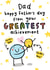 Cute Father's Day Card - From Your Greatest Achievement (That's Me!) created by Arrow Gift Co