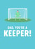 Funny Father's Day Card - You're a Keeper - Football created by The Cake Thief