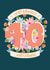 Pretty Floral 40th Birthday Card - 40 and Fabulous created by The Pattern Press