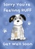 Cute Get Well Card - Sorry You're Feeling Ruff created by Holly Bushnell Illustration