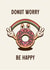 Cute Greeting Card - Donut Worry Be Happy created by Zoe Leigh Designs