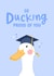 Funny Graduation Card - So Ducking Proud of You created by The Cake Thief