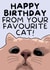 Funny Birthday Card From The Cat - Happy Birthday From Your Favourite Cat! created by Strawberry Cards