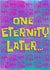 One Eternity Later... created by Dan Likes to Draw
