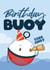Funny Birthday Card For Him - Birthday Boy - Buoy - Brother, Son, Nephew created by Bev O'Connor || @oconnordesign