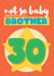 30th Birthday Card for Baby Brother - 30 - For Younger Brother created by Bev O'Connor || @oconnordesign