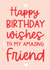 Happy Birthday wishes to an amazing Friend fun and modern card created by Word Up Creative