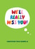 Funny Leaving Card - We'll Really Miss You! created by Brainbox Candy